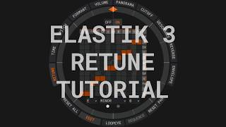 Elastik 3 - Retune Tutorial