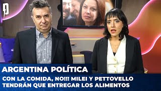 CON LA COMIDA, NO!!! Milei y Pettovello tendrán que entregar los alimentos | Argentina Política