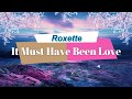 ROXETTE - IT MUST HAVE BEEN LOVE (LYRICS)