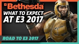 Bethesda At E3 2017 - What To Expect