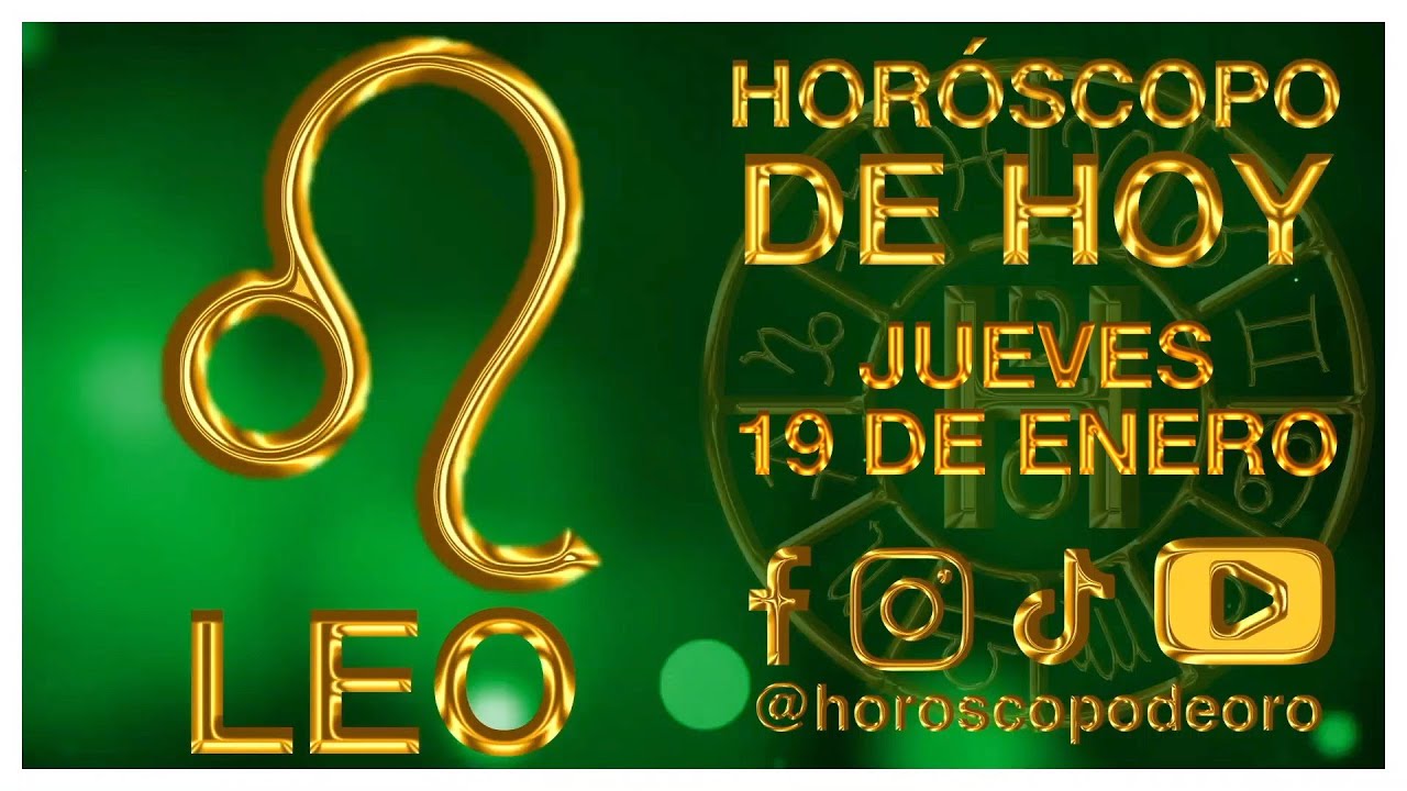 LEO HORÓSCOPO DE HOY 19 DE ENERO - YouTube