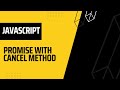 Promise With Cancel method | Cancellable promise | AwwFrontend