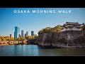 Osaka, Japan - Morning Walk from Umeda to Beautiful Osaka Castle