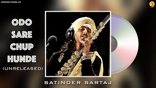Odo Sare Chup Hunde Jdo Jhajj Bolda (Unreleased) | Dr. Satinder Sartaj Live | New Punjabi Songs