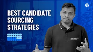 How to Source Candidates? Best Talent Sourcing Strategies for Recruiters