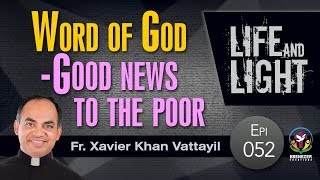 Word of God-Good news to the poor | Life And Light | Episode 52