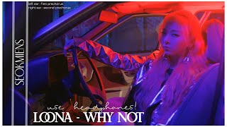 [USE HEADPHONES] loona - why not pre-chorus left ear and right ear
