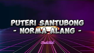 Norma Alang - Puteri Santubong (Lirik Lagu)