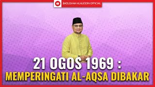 21 Ogos 1969 : Memperingati al-Aqsa Dibakar | Ustaz Badli Shah Alauddin