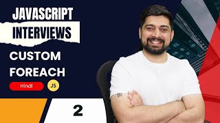 Implement a custom forEach in javascript | JS Interviews