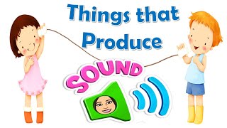 Things that Produce Sound | Sources of Sound | Sounds | Science| Kindergarten| T