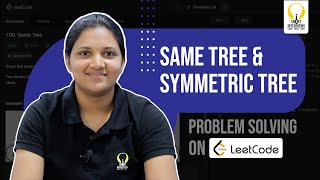 Identifying Same & Symmetric Trees | Smart Sessions - Smart Interviews