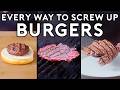 Every Way To Screw Up Burgers | Botched by Babish
