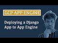 Google App Engine Tutorial |  Deploy a Django App to GCP App Engine