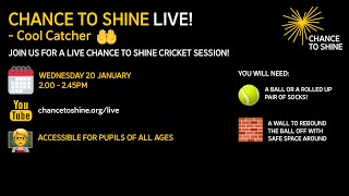 Chance to Shine LIVE! | Cool Catcher | 20 January 2021
