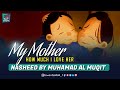 My Mother - How Much I Love Her | Urdu/English Translation | Towards Allah #محمد_المقيط