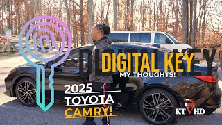 MY THOUGHTS ON USING THE 2025 TOYOTA  CAMRY DIGITAL KEY!