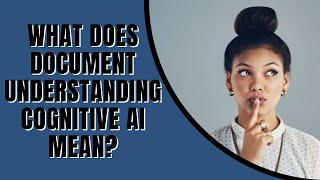 What does document understanding cognitive AI mean?