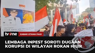 Desak Usut Tuntas Dugaan Korupsi Dana di Rokan Hilir, Massa INPEST Demo KPK dan Kejagung | tvOne