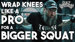 WRAP KNEES LIKE A PRO FOR A BIGGER SQUAT!