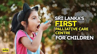 Sri Lanka's First Palliative Care Centre for Children