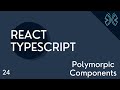 React TypeScript Tutorial - 24 - Polymorphic Components