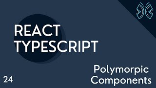 React TypeScript Tutorial - 24 - Polymorphic Components