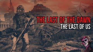 ‘‘The Last of the Dawn’’ | EPIC ‘LAST OF US’ CREEPYPASTA