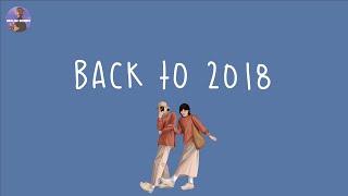 [Playlist] back to 2018 ⏳ childhood songs that bring you back to 2018 ~ throwback playlist