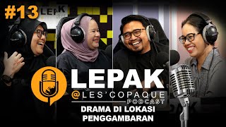 Drama Di Lokasi Penggambaraan - LEPAK @ Les' Copaque Podcast