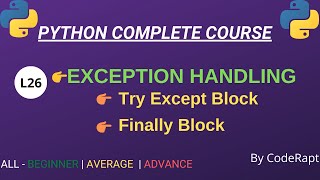 L26 - Exception Handling in Python | Try , Except , Finally block || Python Complete Course