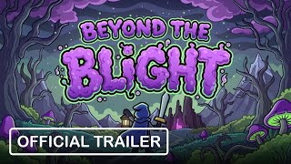 Beyond The Blight Official Trailer