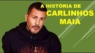 A HISTÓRIA DE CARLINHOS MAIA