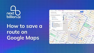 How to Save a Route on Google Maps | NextBillion.ai