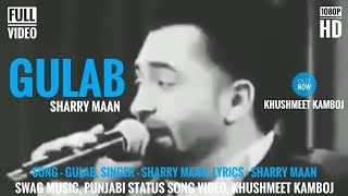 Gulab | Sharry Maan | (Status Video) | Swag Music | Punjabi Status Song Video | Khushmeet Kamboj