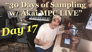 “30 Days of Sampling” - Day 17 - Making HipHop Beats LIVE for 30 Days w/ Akai MPC LIVE