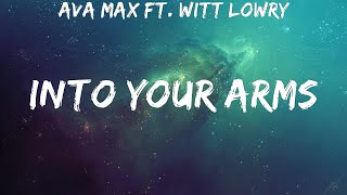 Ava Max ft. Witt Lowry ~ Into Your Arms # lyrics
