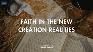 Faith in the New Creation Realities-  December 22，2024 [English]