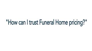 How can I trust funeral home pricing?