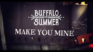 BUFFALO SUMMER - Make You Mine (Official Lyric Video)