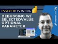 How To Debug With SELECTEDVALUE Optional Parameter In Power BI