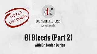 GI Bleeds Part Two (Lower) with Dr. Jordan Burlen