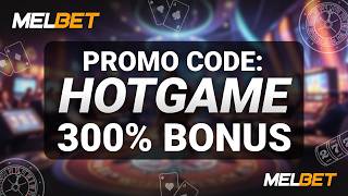 Melbet Promo Code: Register Now and Get a Bonus with Promo Code HOTGAME! Bet on Sports or Play in