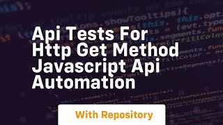 Api tests for http get method javascript api automation
