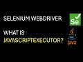 Selenium WebDriver| What is JavascriptExecutor? When do we use it?