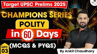 UPSC Prelims 2025: Master Polity in 60 Days – Champions Series By Ankit Sir