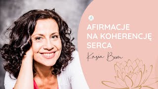 MEDYTACJE KASI BEM - AFIRMACJE NA KOHERENCJĘ SERCA