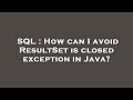 SQL : How can I avoid ResultSet is closed exception in Java?