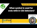 What symbol is used for ends with in CSS Selectors (Selenium Interview Question #627)