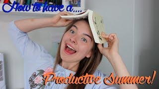 How to Have THE MOST Productive Summer EVER!